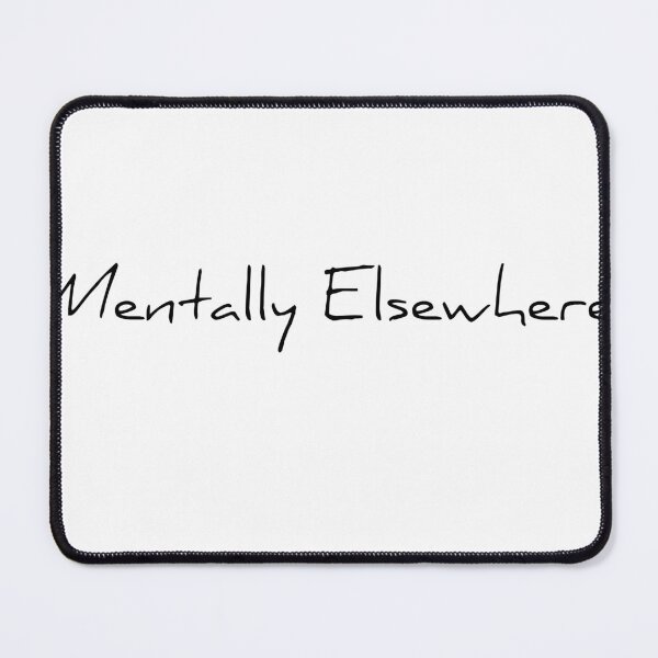 Item preview, Funny Introvert Saying- Mentally Elsewhere designed and sold by Tys Designs.