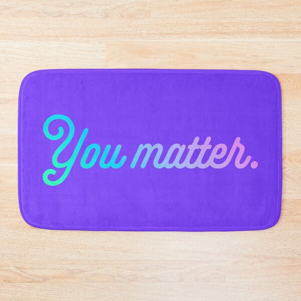 Item preview, You Matter - Pastel Gradient designed and sold by sillyjess.