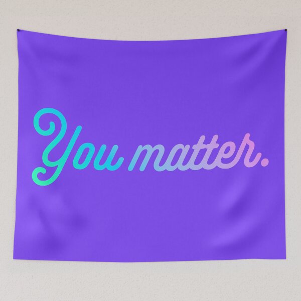 Item preview, You Matter - Pastel Gradient designed and sold by sillyjess.