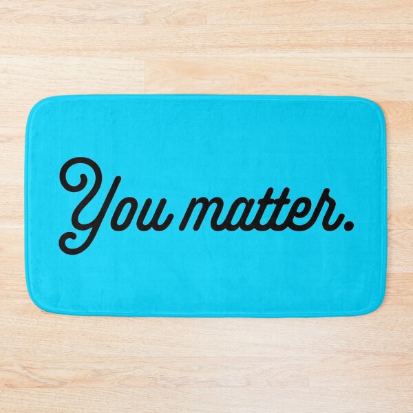 Item preview, You Matter - Black designed and sold by sillyjess.