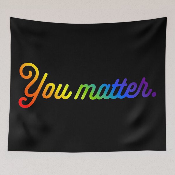 Item preview, You Matter - Rainbow designed and sold by sillyjess.