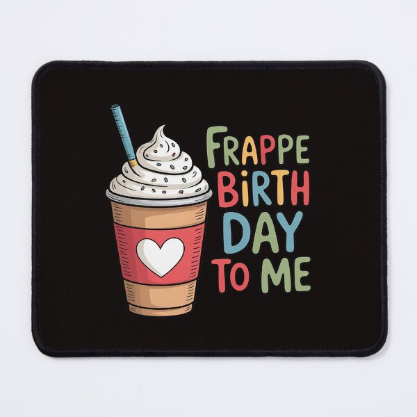 Item preview, Frappe Birthday To Me - Joke Saying for Coffee Lovers designed and sold by cherylbartlett.