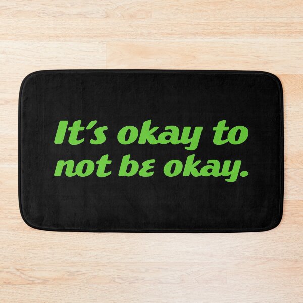 Item preview, It's Okay To Not Be Okay - Green designed and sold by sillyjess.