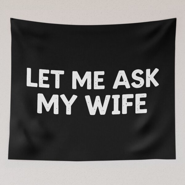 Item preview, let me ask my wife designed and sold by sherrigibson.