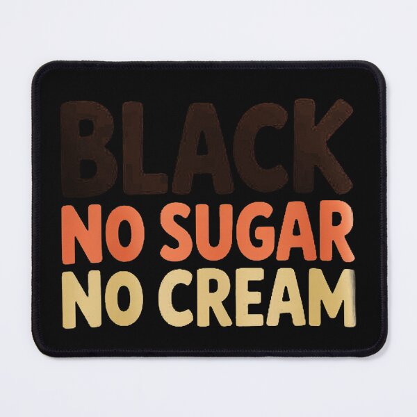 Item preview, Black No Sugar Cream Coffee designed and sold by KristieRamsey.