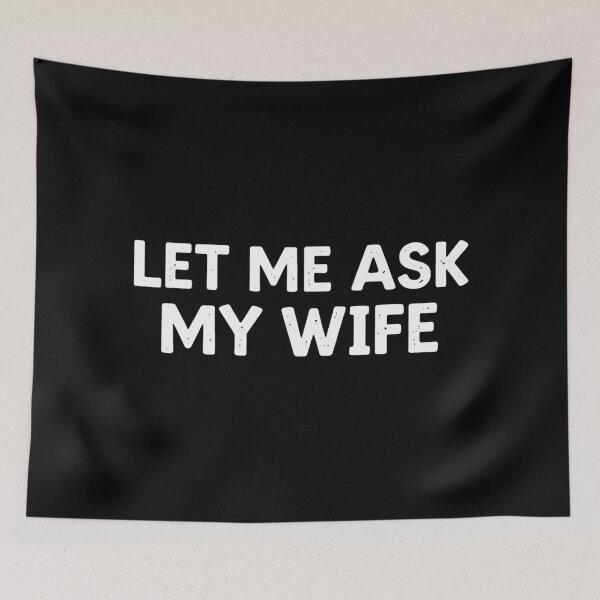 Item preview, let me ask my wife designed and sold by lucilleharrison.