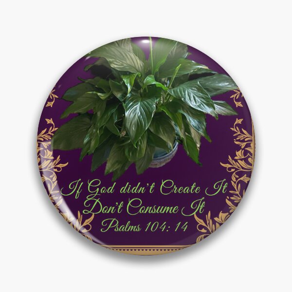 Item preview, IF GOD DIDN'T CREATE IT | DON'T CONSUME IT | PSALMS 104:14 designed and sold by Mrs. Kizzy Gillis Heavenly-Merch.