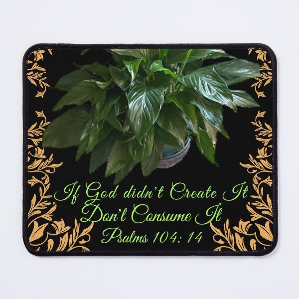 Item preview, IF GOD DIDN'T CREATE IT | DON'T CONSUME IT | PSALMS 104:14 designed and sold by Mrs. Kizzy Gillis Heavenly-Merch.