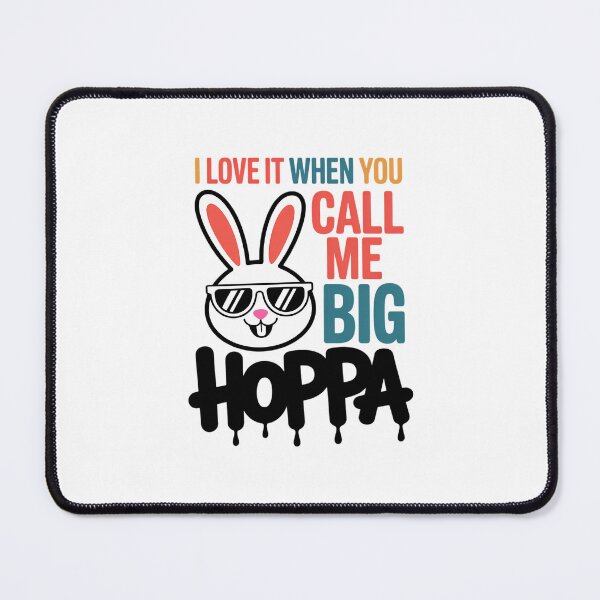 Item preview, I Love It When You Call Me Big Hoppa Bunny Ear Easter Day designed and sold by EllenJast.