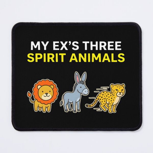 Item preview, My Ex's 3 Spirit Animals designed and sold by Charisma Enigma.