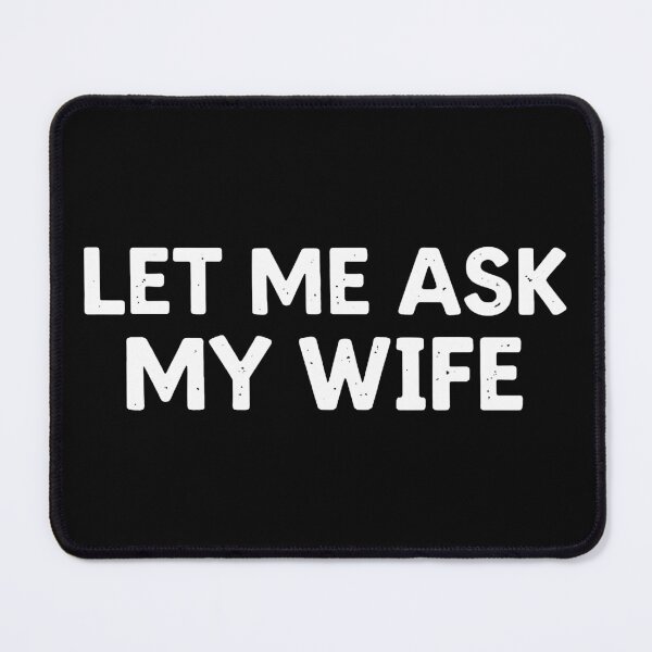 Item preview, let me ask my wife designed and sold by samellasnapp.