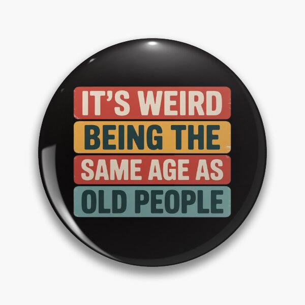 Item preview, Old Man It's Weird Being The Same Age As Old People designed and sold by PattonJillian.