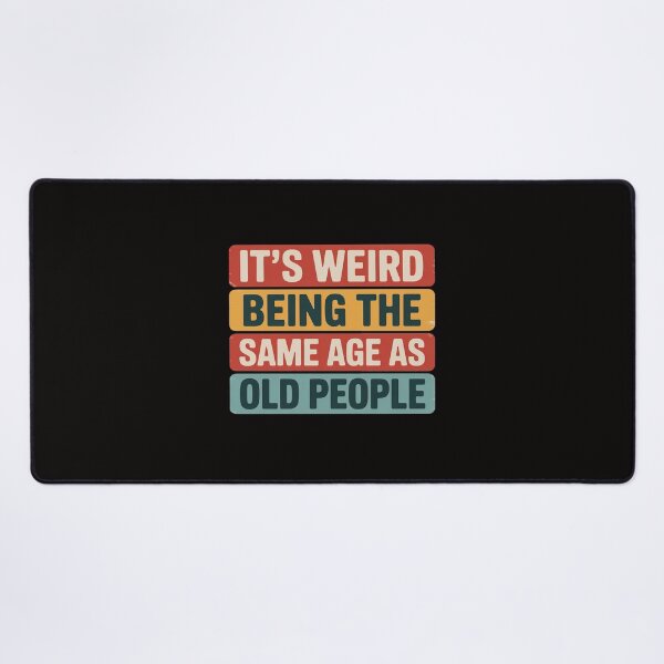 Item preview, Old Man It's Weird Being The Same Age As Old People designed and sold by PattonJillian.