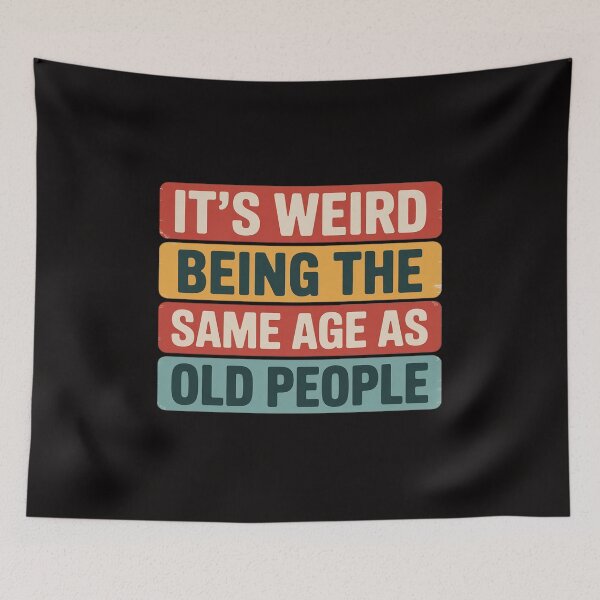 Item preview, Old Man It's Weird Being The Same Age As Old People designed and sold by PattonJillian.