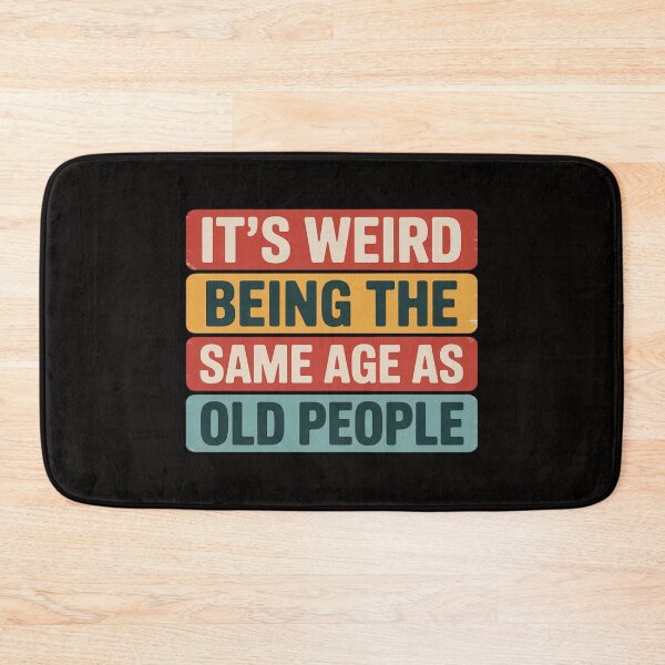 Item preview, Old Man It's Weird Being The Same Age As Old People designed and sold by PattonJillian.