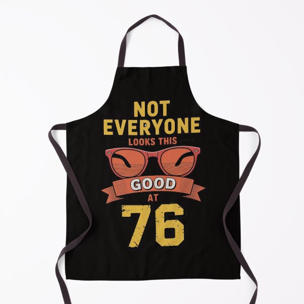 Item preview, Not Everyone Look This Good At 76th Birthday 76 Yrs Old designed and sold by PattonJillian.