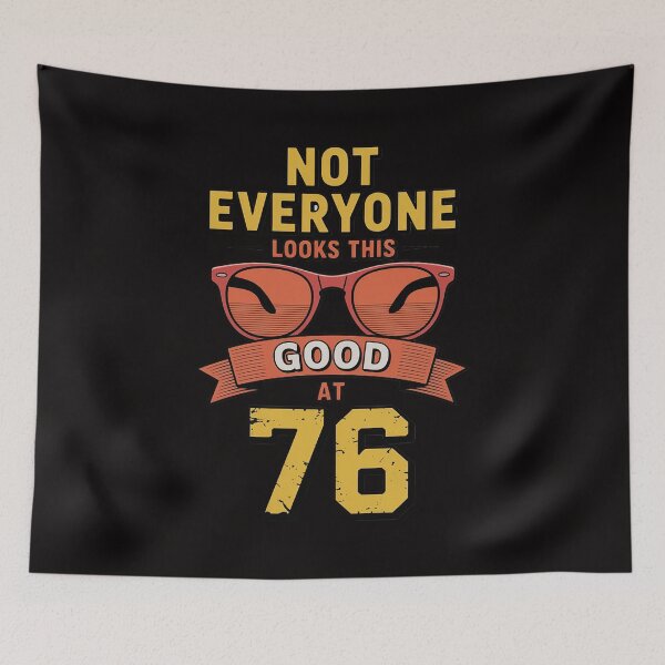 Item preview, Not Everyone Look This Good At 76th Birthday 76 Yrs Old designed and sold by PattonJillian.