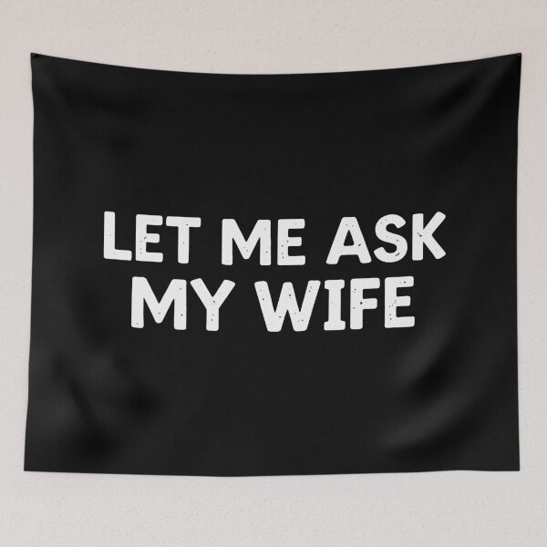 Item preview, let me ask my wife designed and sold by arlenegrant59.