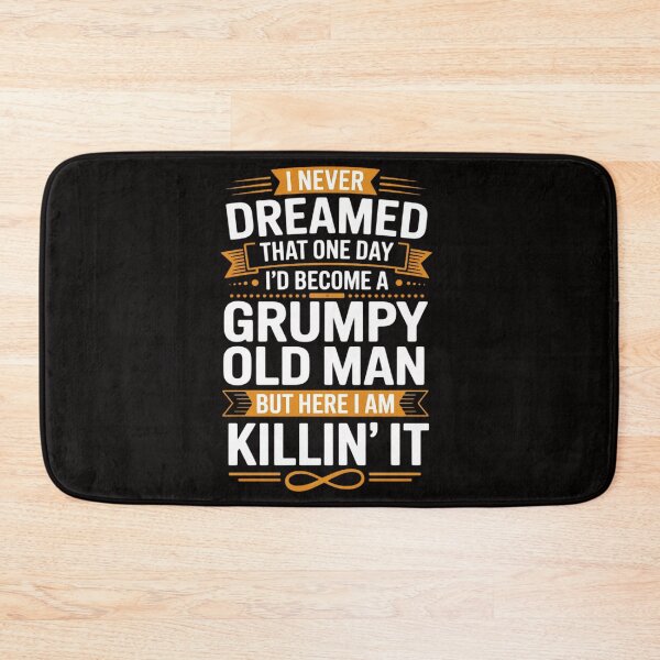 Item preview, Mens I Never Dreamed That I'd Become A Grumpy Old Man Grandpa designed and sold by HesterFoley.