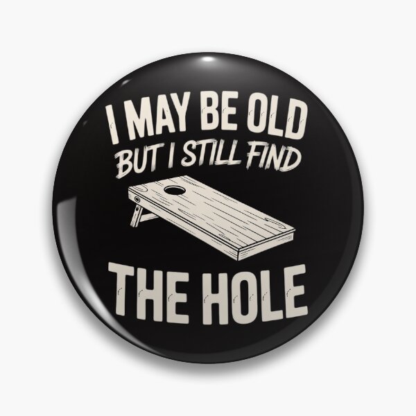 Item preview, I May Be Old But I Still Find The Hole Cornhole designed and sold by rutimenta.