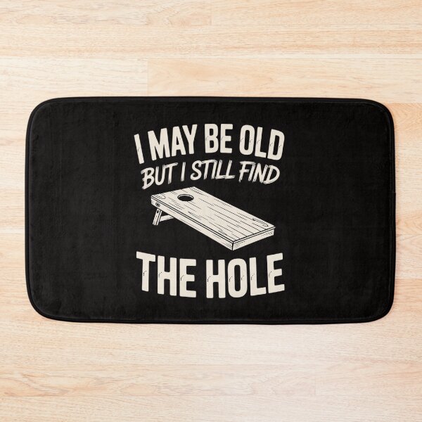 Item preview, I May Be Old But I Still Find The Hole Cornhole designed and sold by rutimenta.