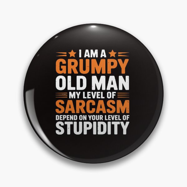 Item preview, I Am A Grumpy Old Man My Level Of Sarcasm Depends On Your designed and sold by RONALPARAD.