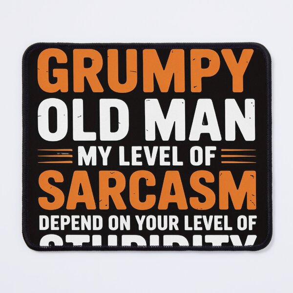 Item preview, I Am A Grumpy Old Man My Level Of Sarcasm Depends On Your designed and sold by RONALPARAD.