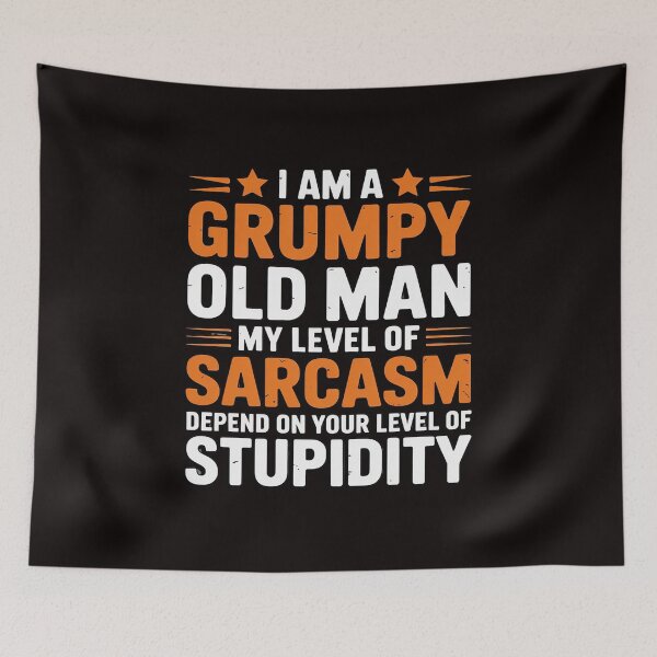 Item preview, I Am A Grumpy Old Man My Level Of Sarcasm Depends On Your designed and sold by RONALPARAD.