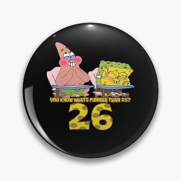 Item preview, Sponge.Bob.Square.Pants You Know What's Funnier Than 25? 26 SpongeBob26 designed and sold by DragonessblueS.