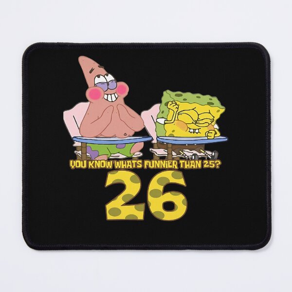 Item preview, Sponge.Bob.Square.Pants You Know What's Funnier Than 25? 26 SpongeBob26 designed and sold by DragonessblueS.