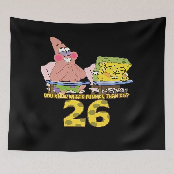 Item preview, Sponge.Bob.Square.Pants You Know What's Funnier Than 25? 26 SpongeBob26 designed and sold by DragonessblueS.