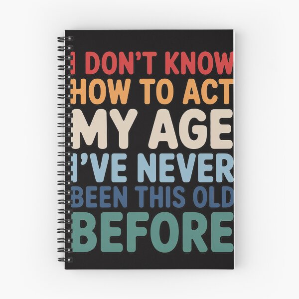Item preview, Dont Know How To Act My Age Old Birthday designed and sold by MatthewJordas.