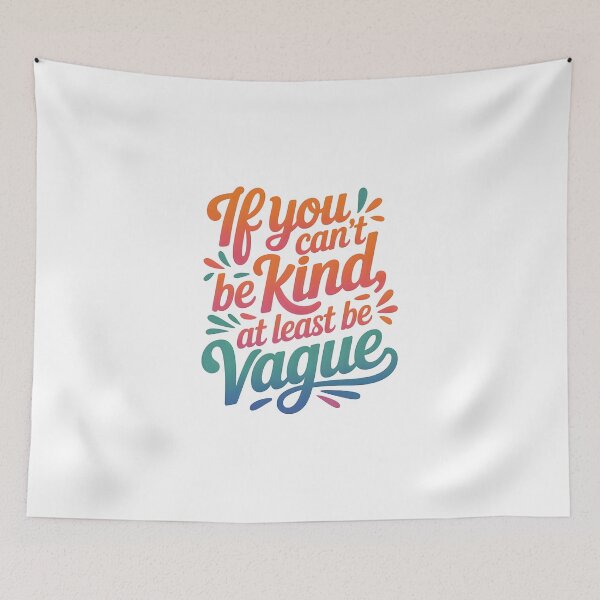 Item preview, If you can’t be kind, at least be vague designed and sold by trendspatterns.