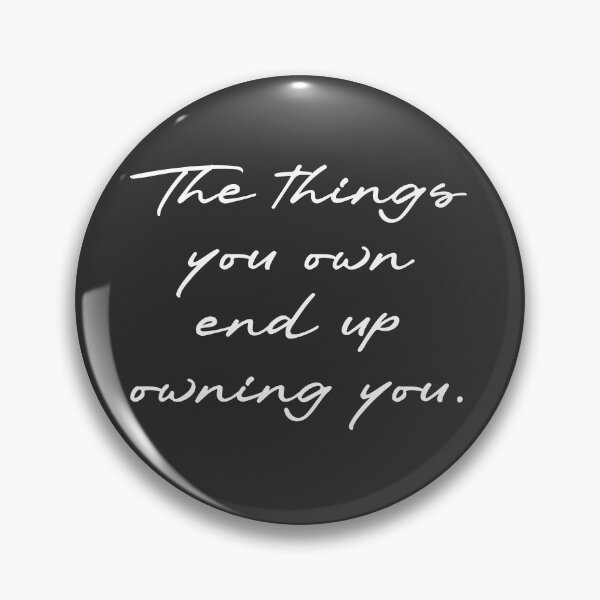 Item preview, The things you own end up owning you designed and sold by corbrand.