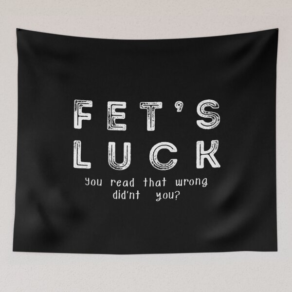 Item preview, Fet’s Luck Funny Typo Quote designed and sold by NxtGenDesigns.