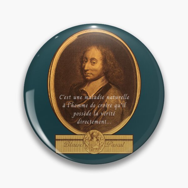 Item preview, Blaise Pascal quote: C'est une maladie naturelle à l'homme de croire qu'il possède la vérité directement… designed and sold by artbleed.