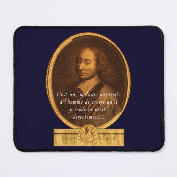 Item preview, Blaise Pascal quote: C'est une maladie naturelle à l'homme de croire qu'il possède la vérité directement… designed and sold by artbleed.