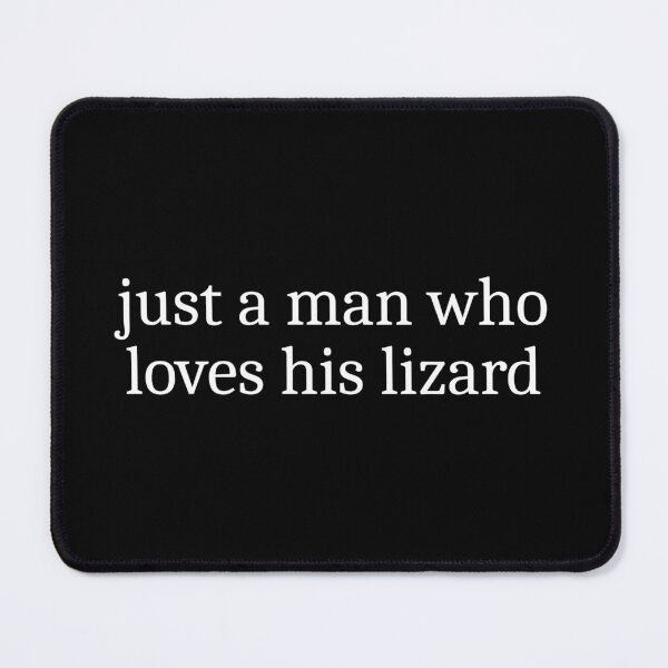 Item preview, Just a man who loves his lizard designed and sold by Sleepy Cat Design.