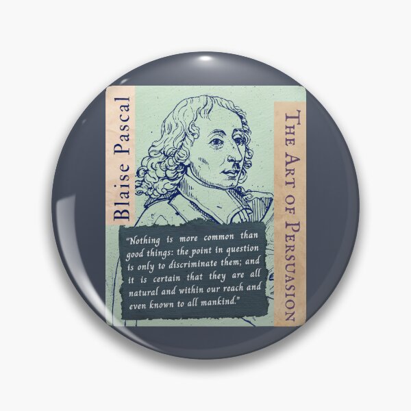 Item preview, Blaise Pascal quote: Nothing is more common than good things: the point in question is only to discriminate them; and it is certain that they are all natural designed and sold by artbleed.