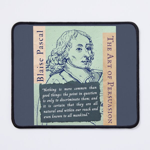 Item preview, Blaise Pascal quote: Nothing is more common than good things: the point in question is only to discriminate them; and it is certain that they are all natural designed and sold by artbleed.