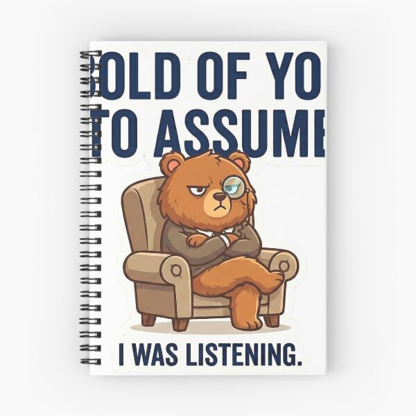 Item preview, Bold Of You To Assume I Was Listening - Sarcastic Funny Bear designed and sold by Rengwear.