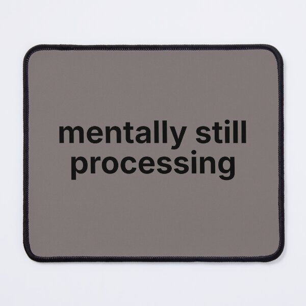 Item preview, Mentally Still Processing – Overthinking Humor Minimal Text Design designed and sold by ISG Designs.