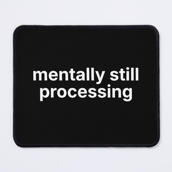Item preview, Mentally Still Processing – Overthinking Humor Minimal Text Design designed and sold by ISG Designs.