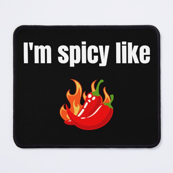 Item preview, I’m Spicy Like Chili Pepper – Funny Spicy Shirt designed and sold by JustFunnyStuff.