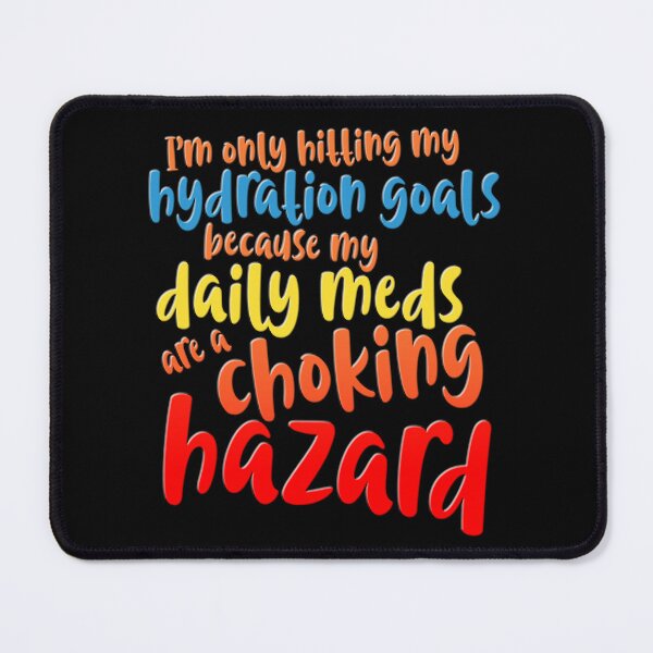 Item preview, Hydration Goals Daily Meds Funny Quote designed and sold by Mr Lee.