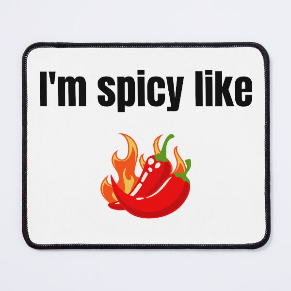 Item preview, I’m Spicy Like Chili Pepper – Funny Spicy Shirt designed and sold by JustFunnyStuff.