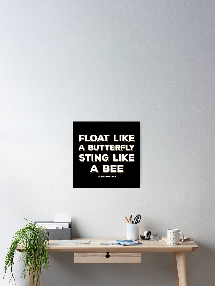 Float Like A Butterfly Sting Like A Bee Poster By Amrisbamazruk Redbubble