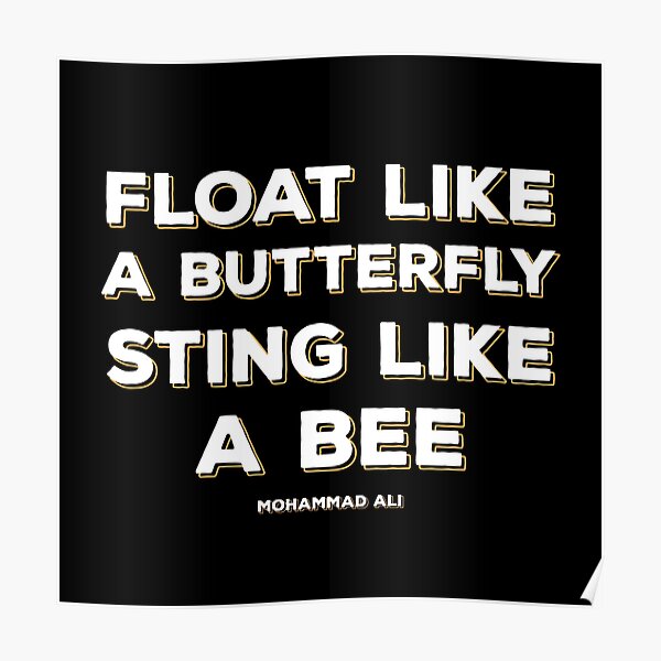 Float Like A Butterfly Sting Like A Bee Poster By Amrisbamazruk Redbubble