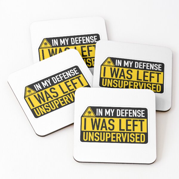 Item preview, In My Defense I Was Left Unsupervised – Funny Quote designed and sold by ys96.