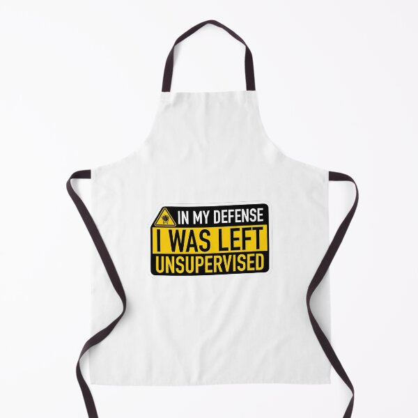 Item preview, In My Defense I Was Left Unsupervised – Funny Quote designed and sold by ys96.